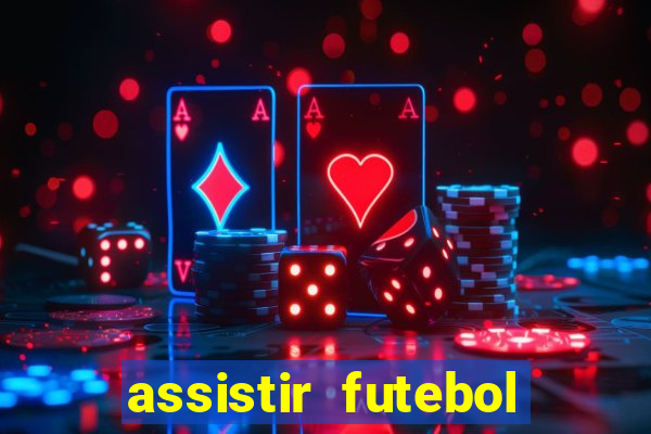 assistir futebol multi max